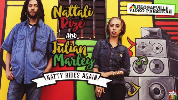 Nattali Rize & Julian Marley – Natty Rides Again [Music Video]