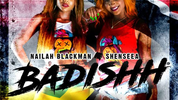 Nailah Blackman ft Shenseea – Badishh (Music Video)