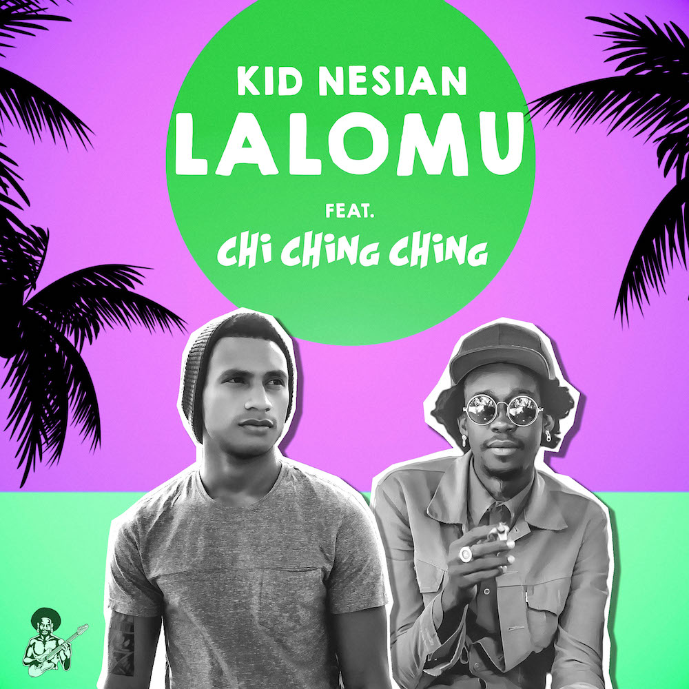 Kid Nesian feat. Chi Ching Ching – Lalomu