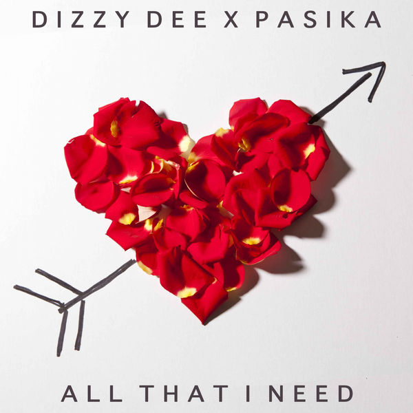 Dizzy Dee – All That I Need (feat. PASIKA)