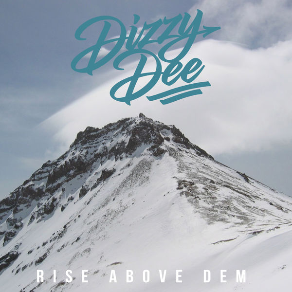 Dizzy Dee – Rise Above Dem