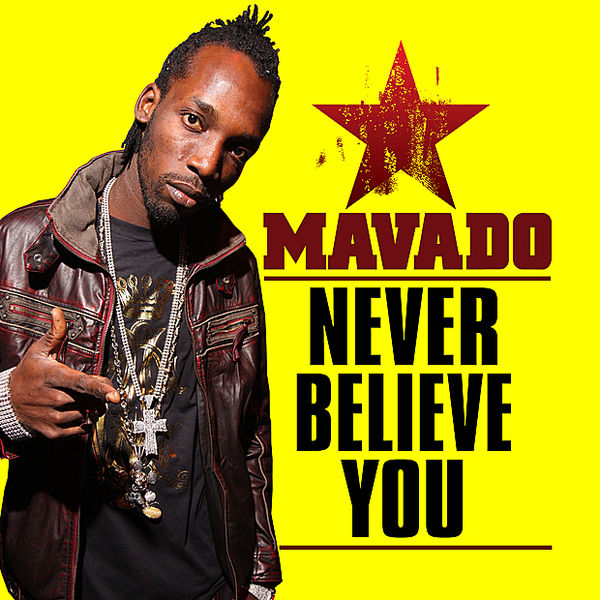 Mavado – Never Believe You