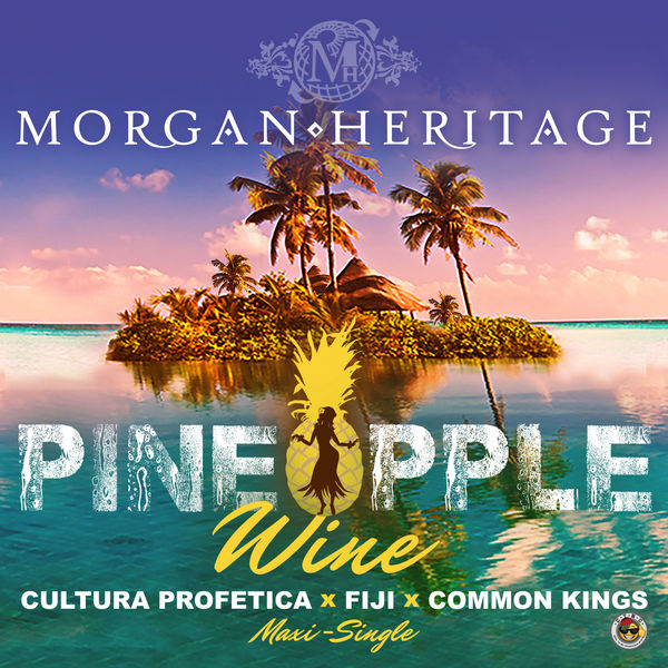 Morgan Heritage – Pineapple Wine (Island Remix) [feat. Fiji & Common Kings]