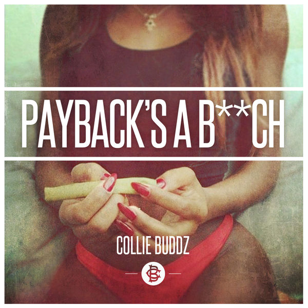 Collie Buddz – Payback’s a B**ch