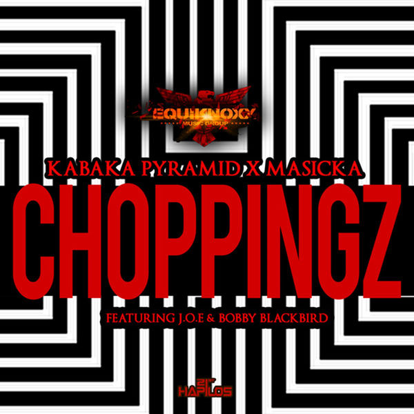 Kabaka Pyramid & Masicka – Choppingz (feat. Joe & Bobby Blackbird)