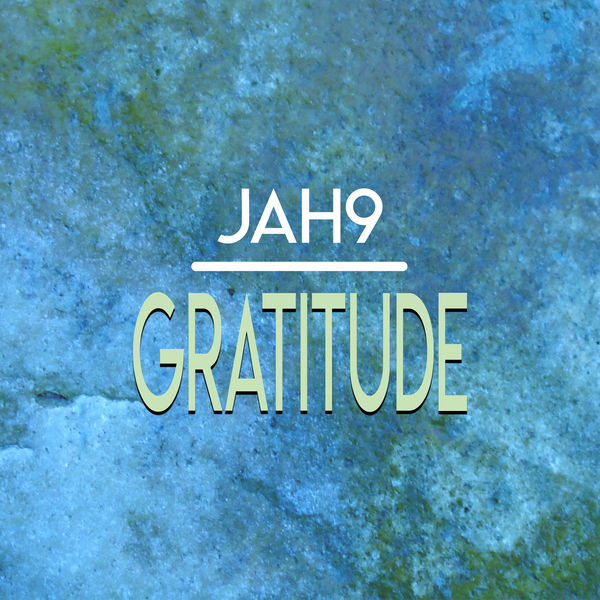 Jah 9 – Gratitude