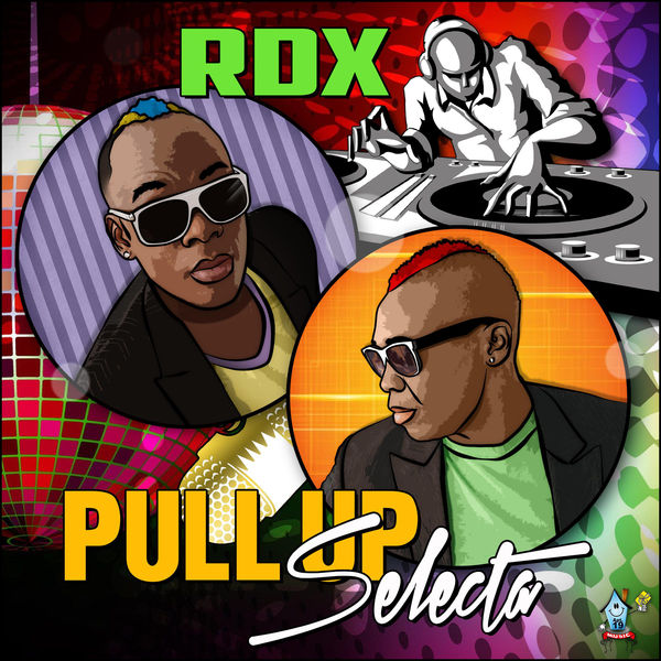 RDX – Pull Up Selecta
