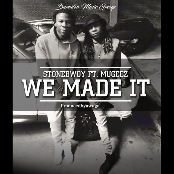 Stonebwoy – We Made It (feat. Mugeez)