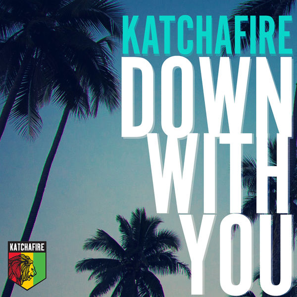 Katchafire – Down With You