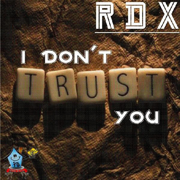 RDX – I Don’t Trust You