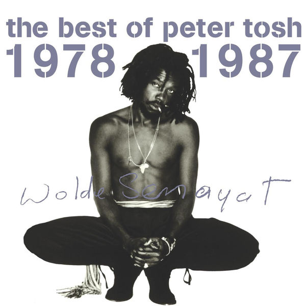 Peter Tosh – (You Gotta Walk) Don’t Look Back (2002) [Remastered]