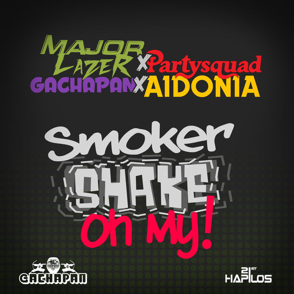 Aidonia – Smoker Shake Oh My! (feat. Major Lazer, Party Squad & gachapan)