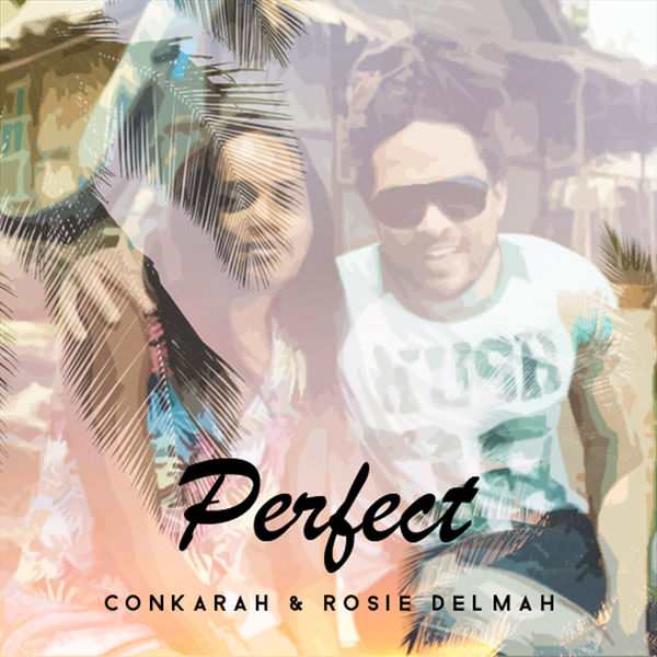 Conkarah & Rosie Delmah – Perfect (Reggae Cover)
