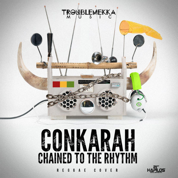 Conkarah – Chained to the Rhythm