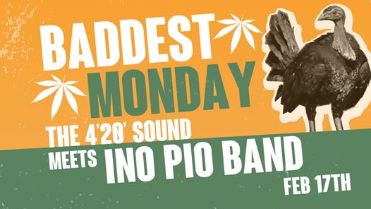 Baddest Monday // The 4'20' Sound & Ino Pio Band
