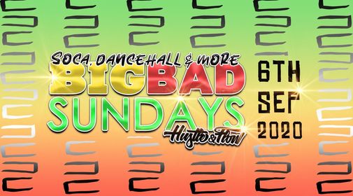BIG BAD SUNDAYS | SOCA DANCEHALL & MORE.