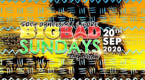 BIG BAD SUNDAYS | SOCA DANCEHALL & MORE VIBES
