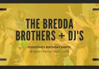 The Bredda Brothers Birthday at Duke's Parlour + DJ