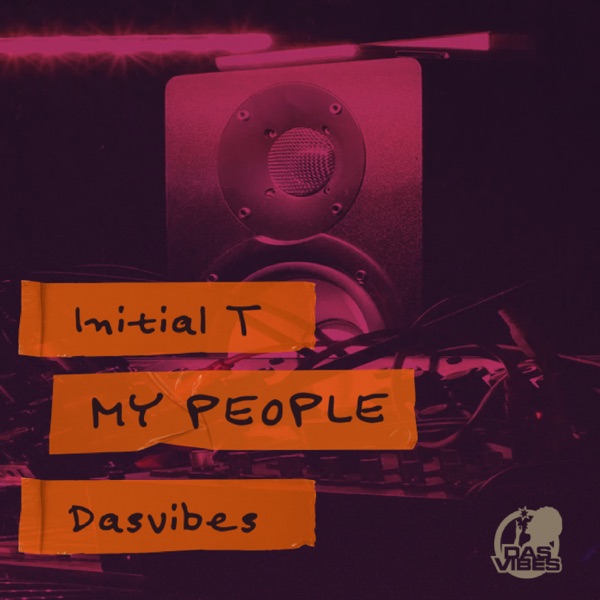 Initial T & Dasvibes – My People