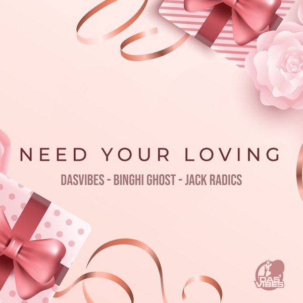 Jack Radics, Binghi Ghost & Dasvibes – Need Your Loving