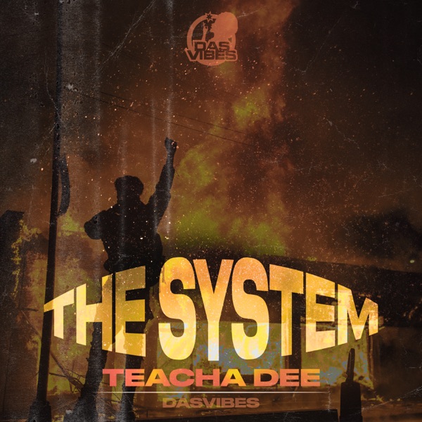 Dasvibes & Teacha Dee – The System