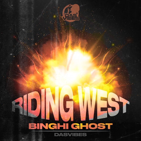Binghi Ghost & Dasvibes – Riding West
