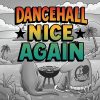 Dancehall Nice Again