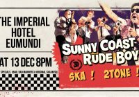 Sunny Coast Rude Boys! Ska Party! Eumundi Sat 13 Dec