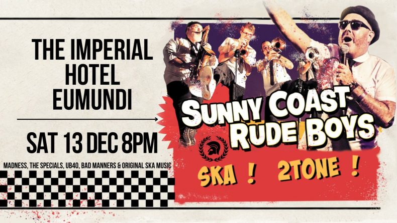 Sunny Coast Rude Boys! Ska Party! Eumundi Sat 13 Dec