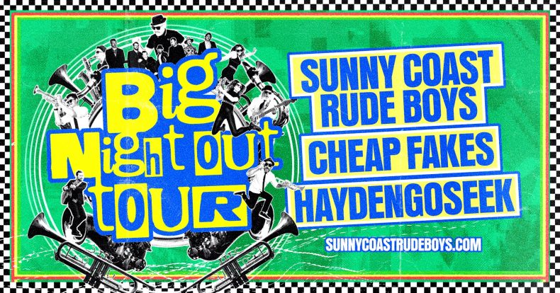 'Big Night Out' Tour SUNNY COAST | Sunny Coast Rude Boys & Cheap Fakes