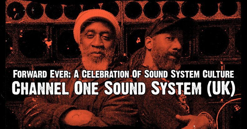 Forward Ever: Channel One Sound System (UK) + Special Guests
