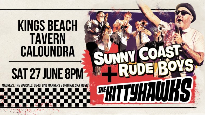 Sunny Coast Rude Boys + The Kittyhawks (Melb) / Big Ska Party!