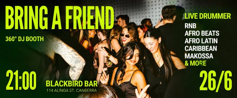 BRING A FRIEND – AFRO, LATIN, CARIBBEAN BEATS, RNB & MORE