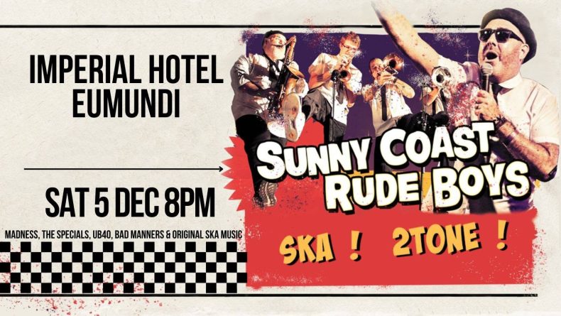 Sunny Coast Rude Boys at The Imperial Hotel, Eumundi! Sat 5 Dec!